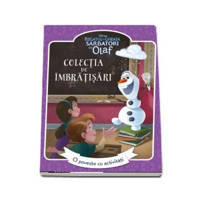 Regatul de gheata. Sarbatori cu Olaf. Colectia de imbratisari - O poveste cu activitati (Disney Junior)
