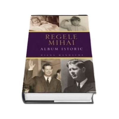 Regele Mihai. Album istoric
