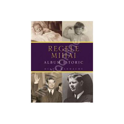 Regele Mihai. Album istoric