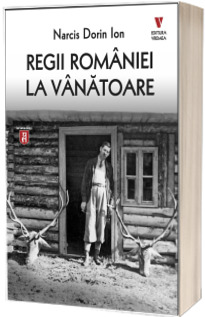 Regii Romaniei la vanatoare