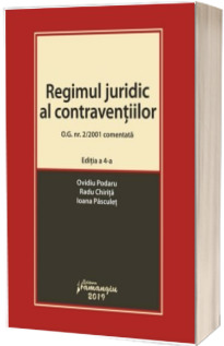 Regimul juridic al contraventiilor. O.G. nr. 2/2001 comentata. Editia a 4-a