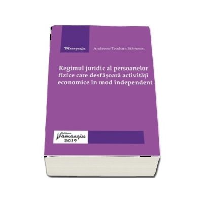 Regimul juridic al persoanelor fizice care desfasoara activitati economice in mod independent