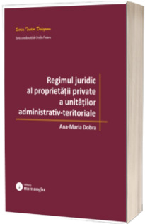 Regimul juridic al proprietatii private a unitatilor administrativ-teritoriale