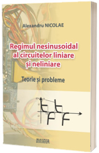 Regimul nesinusoidal al circuitelor electrice liniare si neliniare