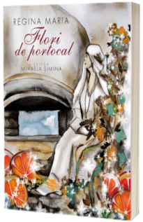 Regina Maria. Flori de portocal