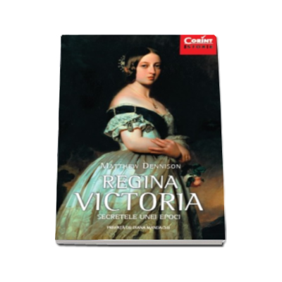Regina Victoria - Secretele unei epoci