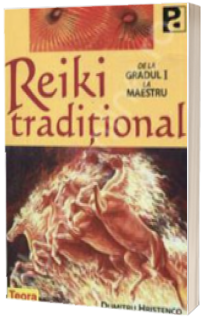 Reiki traditional. De la gradul 1 la maestru