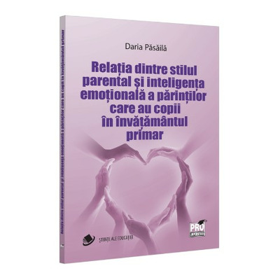 Relatia dintre stilul parental si inteligenta emotionala a parintilor care au copii in invatamantul primar