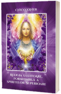 Religia uluitoare, formidabila a spiritelor superioare