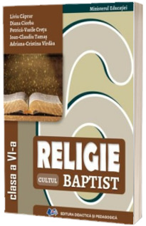 Religie Cultul Baptist. Manual pentru clasa a VI-a (Ordin de Ministru nr. 5022/06.07.2023)