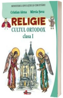 Religie, cultul ortodox. Manual pentru clasa a I-a
