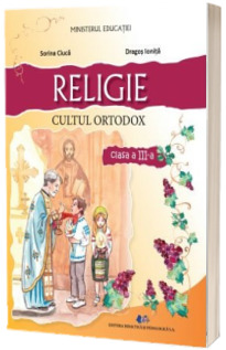 Religie, cultul ortodox. Manual pentru clasa a III-a