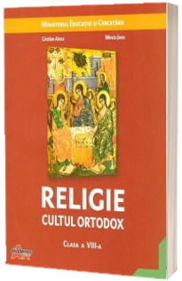 Religie. Cultul ortodox. Manual pentru clasa a VIII-a