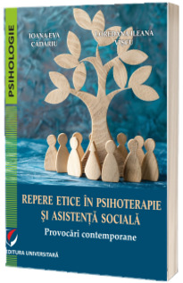 Repere etice in psihoterapie si asistenta sociala. Provocari contemporane