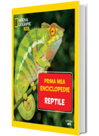 Reptile. Volumul 14. Prima mea enciclopedie National Geographic