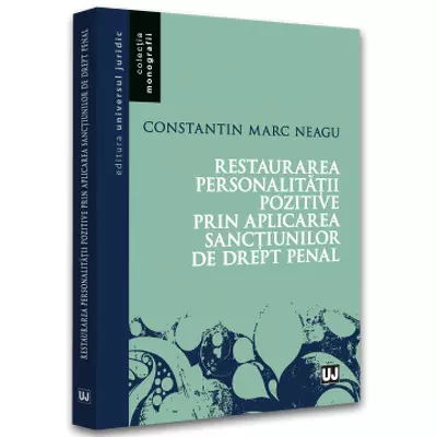 Restaurarea personalitatii pozitive prin aplicarea sanctiunilor de drept penal