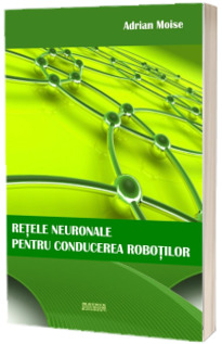 Retele neuronale pentru conducerea robotilor