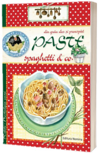 Retete, nostalgia casei. Pastele, spaghetele and co