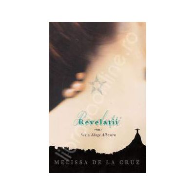 Revelatii. Volumul 3 (Seria Sange Albastru)