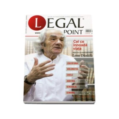 Revista Legal Point Numarul. 1 - 2016. Cel ce innoada viata. Interviu cu Leon Danaila