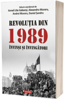 Revolutia din 1989. Invinsi si invingatori