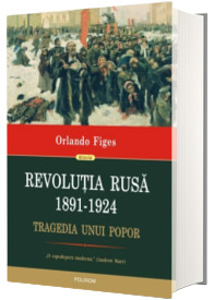 Revolutia Rusa (1891-1924) - Tragedia unui popor (Editie Cartonata)