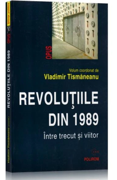 Revolutiile din 1989. Intre trecut si viitor