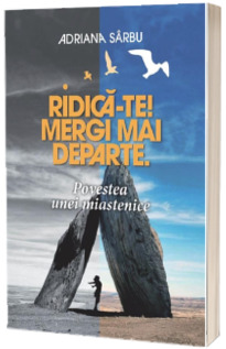 Ridica-te! Mergi mai departe. Povestea unei miastenice