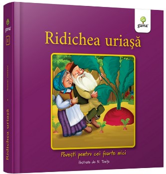 Ridichea uriasa - Colectia Povesti pentru cei foarte mici
