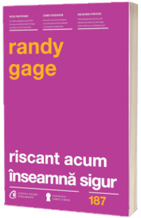 Riscant acum inseamna sigur. Regulile s-au schimbat... - Randy Gage