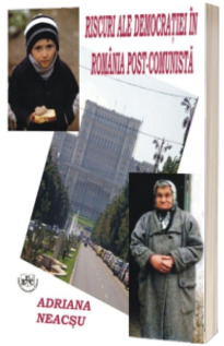 Riscuri ale democratiei in Romania post-comunista