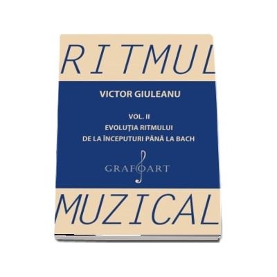 Ritmul muzical, volumul II. Evolutia ritmului de la inceputuri pana la Bach