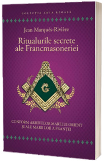 Ritualurile secrete ale Francmasoneriei