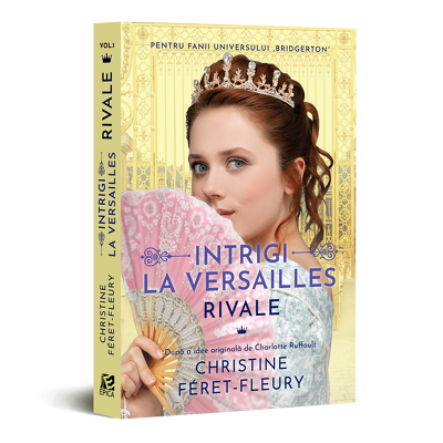 Rivale. Intrigi la Versailles, volumul I
