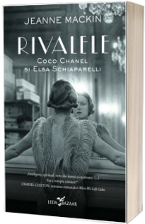 Rivalele. Coco Chanel si Elsa Schiaparelli