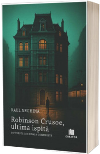 Robinson Crusoe, ultima ispita. O poveste din epoca comunista