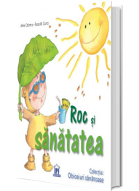Roc si sanatatea - Colectia Obiceiuri Sanatoase