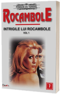 Rocambole volumul 7 - Intrigile lui Rocambole 1 (O fiica a Spaniei 1/2)