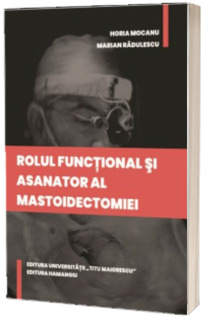 Rolul functional si asanator al mastoidectomiei