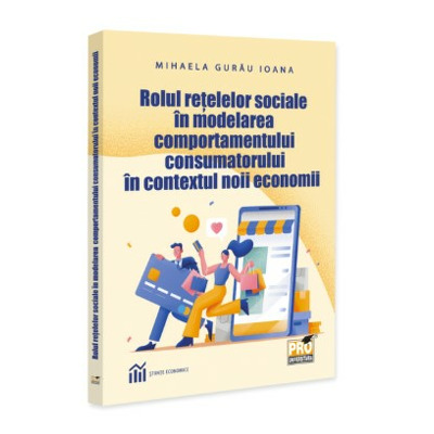 Rolul retelelor sociale in modelarea comportamentului consumatorului in contextul noii economii