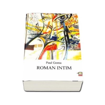 Roman intim - Paul Goma (Editia a III-a)