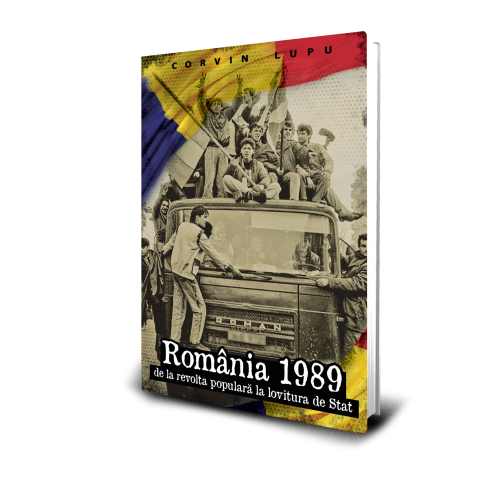 Romania 1989. De la revolta populara la lovitura de stat