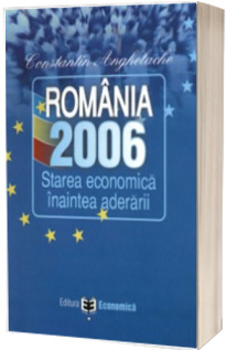 Romania 2006. Starea economica inaintea aderarii