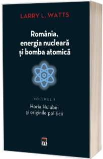 Romania, energia nucleara si bomba atomica