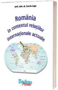 Romania in contextul relatiilor internationale actuale