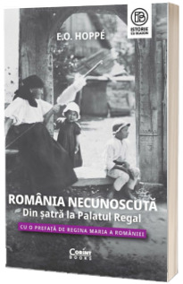 Romania Necunoscuta. Din satra la Palatul regal