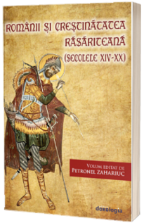 Romanii si Crestinatatea Rasariteana (secolele XIV-XX)