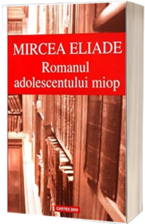 Romanul adolescentului miop