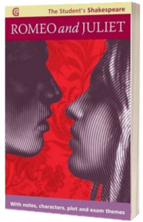 Romeo and Juliet - The Student s Shakespeare : With Notes, Characters, Plot and Exam Themes