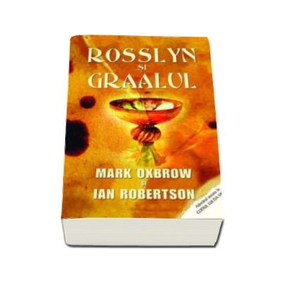Rosslyn si graalul - Mark Oxbrow